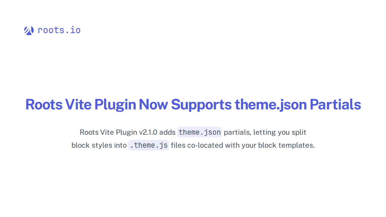 Roots Vite Plugin Now Supports theme.json Partials | Roots