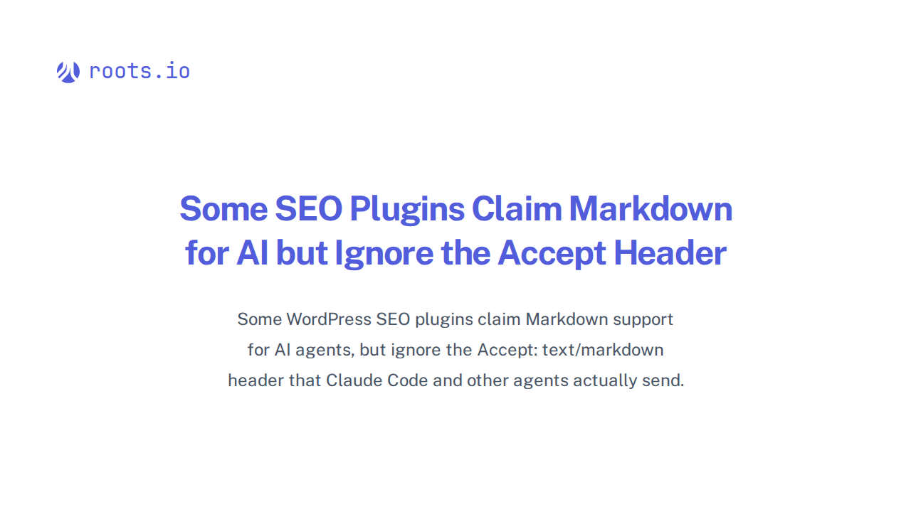 Some SEO Plugins Claim Markdown for AI but Ignore the Accept Header | Roots