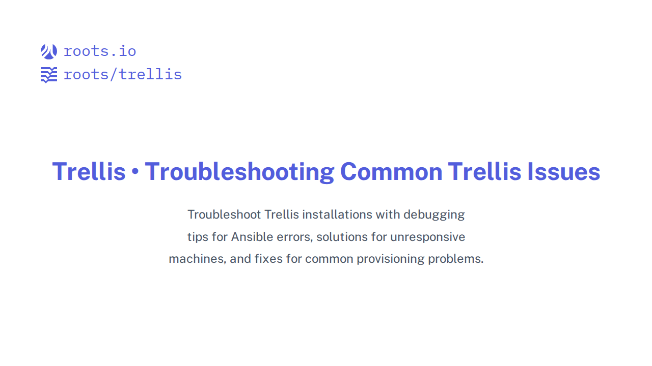 Troubleshooting Common Trellis Issues | Trellis Docs | Roots